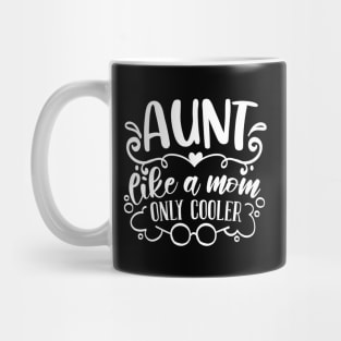 Aunt Like A Mom Only Cooler white Mug